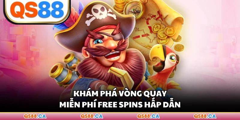 Khám phá vòng quay miễn phí Free Spins hấp dẫn